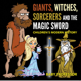 Giants, Witches, Sorcerers and the Magic Sword | Children's Arthurian Folk Tales - Baby Professor
