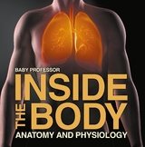 Inside the Body | Anatomy and Physiology - Baby Professor