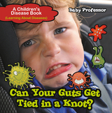 Can Your Guts Get Tied In A Knot? | A Children's Disease Book (Learning About Diseases) - Baby Professor