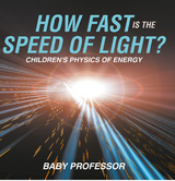 How Fast Is the Speed of Light? | Children's Physics of Energy - Baby Professor