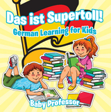 Das ist Supertoll! | German Learning for Kids - Baby Professor