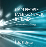 Can People Ever Go Back in Time? | Children's Physics of Energy - Baby Professor
