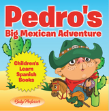 Pedro's Big Mexican Adventure | Children's Learn Spanish Books - Baby Professor