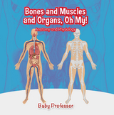 Bones and Muscles and Organs, Oh My! | Anatomy and Physiology - Baby Professor