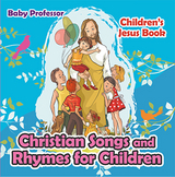 Christian Songs and Rhymes for Children | Children&rsquo;s Jesus Book - Baby Professor