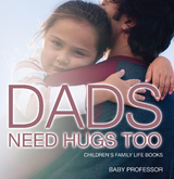 Dad's Need Hugs Too- Children's Family Life Books - Baby Professor