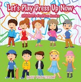 Let's Play Dress Up Now | Children's Fashion Books - Baby Professor