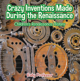 Crazy Inventions Made During the Renaissance | Children's Renaissance History - Baby Professor