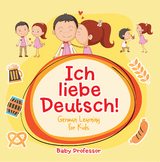 Ich liebe Deutsch! | German Learning for Kids - Baby Professor