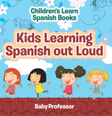 Kids Learning Spanish out Loud | Children's Learn Spanish Books - Baby Professor