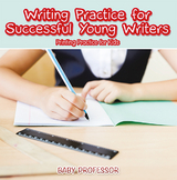 Writing Practice for Successful Young Writers | Printing Practice for Kids - Baby Professor