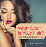 What Color Is Your Hair? | Sense & Sensation Books for Kids - Baby Professor
