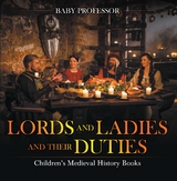 Lords and Ladies and Their Duties- Children's Medieval History Books - Baby Professor