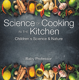 Science of Cooking in the Kitchen | Children's Science & Nature - Baby Professor