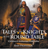 Tales of the Knights of The Round Table | Children's Arthurian Folk Tales - Baby Professor