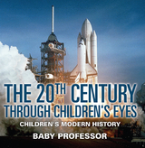 The 20th Century through Children's Eyes | Children's Modern History - Baby Professor