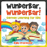 Wunderbar, Wunderbar! | German Learning for Kids - Baby Professor