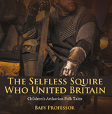 The Selfless Squire Who United Britain | Children's Arthurian Folk Tales - Baby Professor