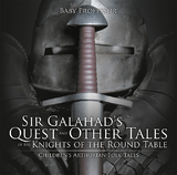 Sir Galahad's Quest and Other Tales of the Knights of the Round Table | Children's Arthurian Folk Tales - Baby Professor