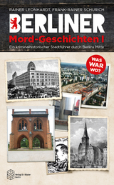 Berliner Mord-Geschichten I - Rainer Leonhardt, Frank-Rainer Schurich