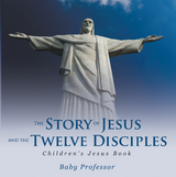 The Story of Jesus and the Twelve Disciples | Children&rsquo;s Jesus Book - Baby Professor