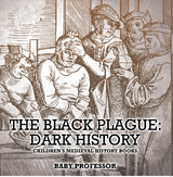 The Black Plague: Dark History- Children's Medieval History Books - Baby Professor