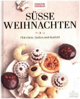 S&uuml;&szlig;e Weihnachten - Pl&auml;tzchen, Stollen und Konfekt