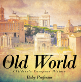 The Old World | Children's European History - Baby Professor