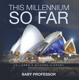 This Millennium so Far | Children's Modern History - Baby Professor