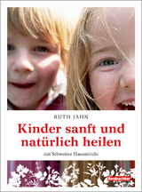 Kinder sanft und nat&uuml;rlich heilen - Ruth Jahn