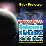 Introduction to Galaxies, Nebulaes and Black Holes Astronomy Picture Book | Astronomy & Space Science - Baby Professor