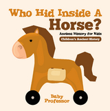 Who Hid Inside A Horse? Ancient History for Kids | Children's Ancient History - Baby Professor