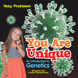 You Are Unique : An Introduction to Genetics - Biology for Kids | Children's Biology Books - Baby Professor