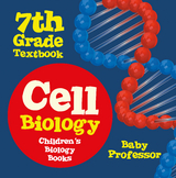 Cell Biology 7th Grade Textbook | Children's Biology Books - Baby Professor
