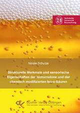 Strukturelle Merkmale und sensorische Eigenschaften der Isohumulone und der chemisch modifizierten Iso-&alpha;-S&auml;uren - Nicole Schulze