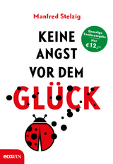 Keine Angst vor dem Gl&uuml;ck - Manfred Stelzig