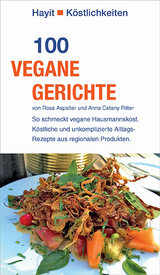 100 vegane Gerichte - Rosa Aspalter, Anna Catany Ritter