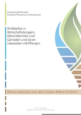 Antibiotika in Wirtschaftsd&uuml;ngern, Kl&auml;rschl&auml;mmen und G&auml;rresten und deren Interaktion mit Pflanzen - Lennart Leif Lehmann