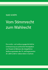 Vom Stimmrecht zum Wahlrecht - Silke Sch&ouml;ps