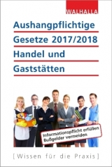 Aushangpflichtige Gesetze 2017/2018 Handel und Gastst&auml;tten -  Walhalla Fachredaktion