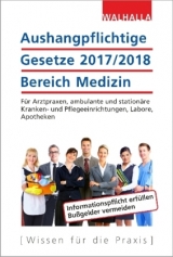 Aushangpflichtige Gesetze 2017/2018 Bereich Medizin -  Walhalla Fachredaktion