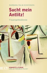 Sucht mein Antlitz! - Barbara Palm-Scheidgen