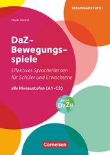 DaZ-Bewegungsspiele - Effektives Sprachenlernen für Schüler/-innen und Erwachsene - Alle Niveaustufen (A1 - C2) - Claudia Böschel