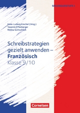 Schreibstrategien gezielt anwenden - Schreibkompetenz Fremdsprachen SEK I - Französisch - Klasse 9/10 - Yasemin Effenberger, Hans-Ludwig Krechel, Melina Gottschlich