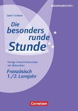 Die besonders runde Stunde - Sekundarstufe I - Fertige Unterrichtsstunden mit Materialien - Französisch - 1./2. Lernjahr - Sarah Król, Stefanie Grenzebach
