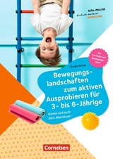 Kita-Praxis - einfach machen! - Bewegung / Bewegungslandschaften zum aktiven Ausprobieren für 3- bis 6-Jährige - Claudia Köster
