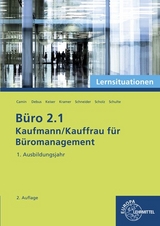 B&uuml;ro 2.1 - Lernsituationen - 1. Ausbildungsjahr - Britta Camin, Martin Debus, Holger Kramer, Alexander Schneider, Annika Scholz, Walter Schulte