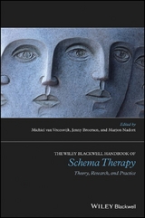 The Wiley-Blackwell Handbook of Schema Therapy - Michiel van Vreeswijk, Jenny Broersen, Marjon Nadort