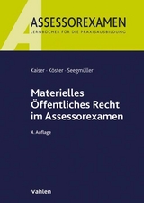 Materielles Öffentliches Recht im Assessorexamen - Kaiser, Torsten; Köster, Thomas; Seegmüller, Robert