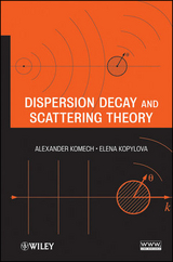 Dispersion Decay and Scattering Theory - Alexander Komech, Elena Kopylova